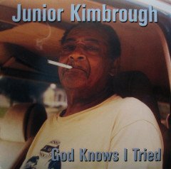 JUNIOR KIMBROUGH - GOD KNOWS I TRIED (1998) - PLAK SIFIR