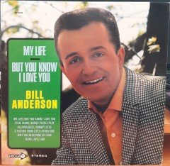 BILL ANDERSON - MY LIFE  BUT YOU KNOW I LOVE YOU - PLAK 2.EL