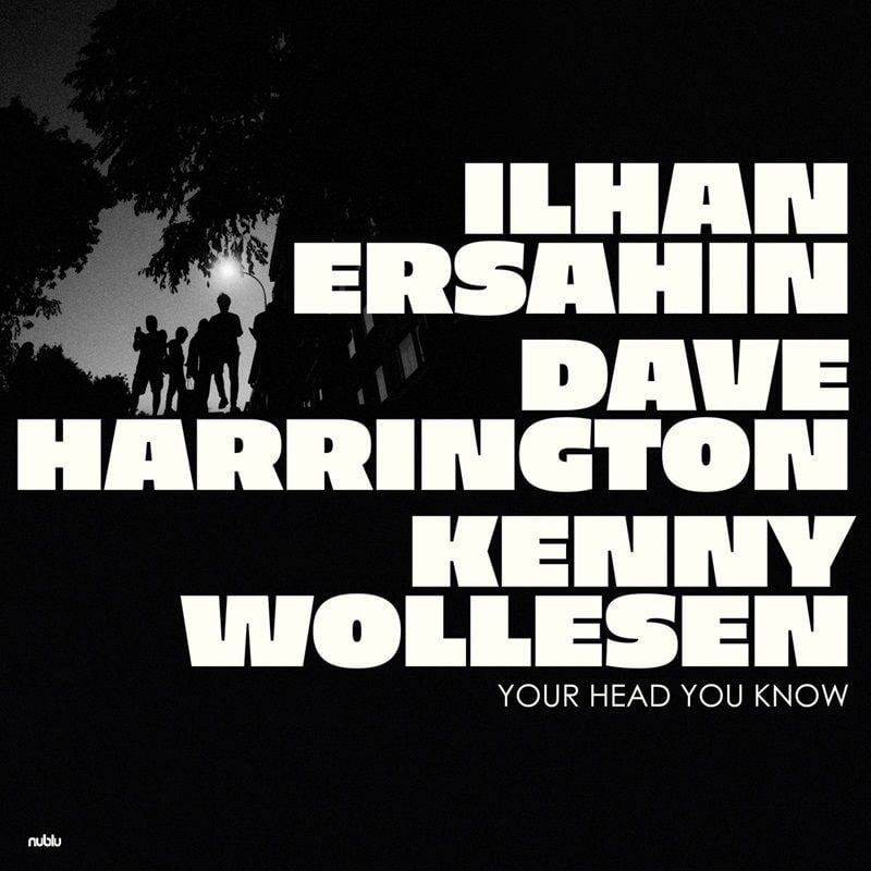 İLHAN ERŞAHİN / DAVE HARRINGTON / KENNY WOLLASEN - YOUR HEAD YOU KNOW - 10'' 33RPM 33 DEVİR 3 TRACKS EP SIFIR PLAK