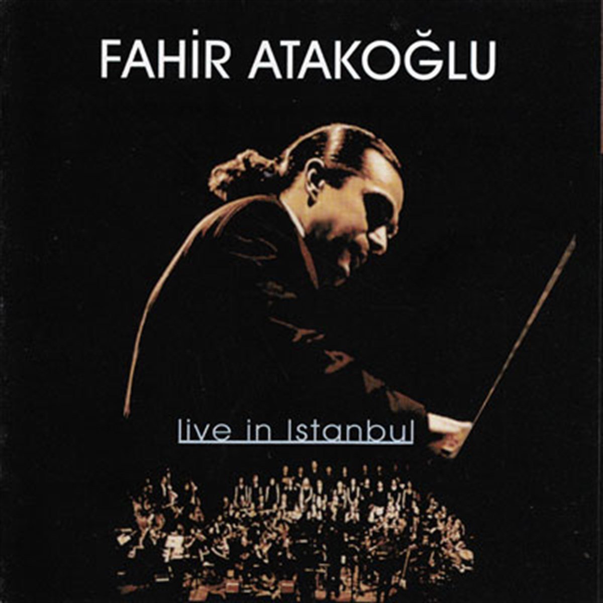 FAHİR ATAKOĞLU - LIVE IN ISTANBUL / SENFONİK KONSERİ (1998) İMAJ CD SIFIR