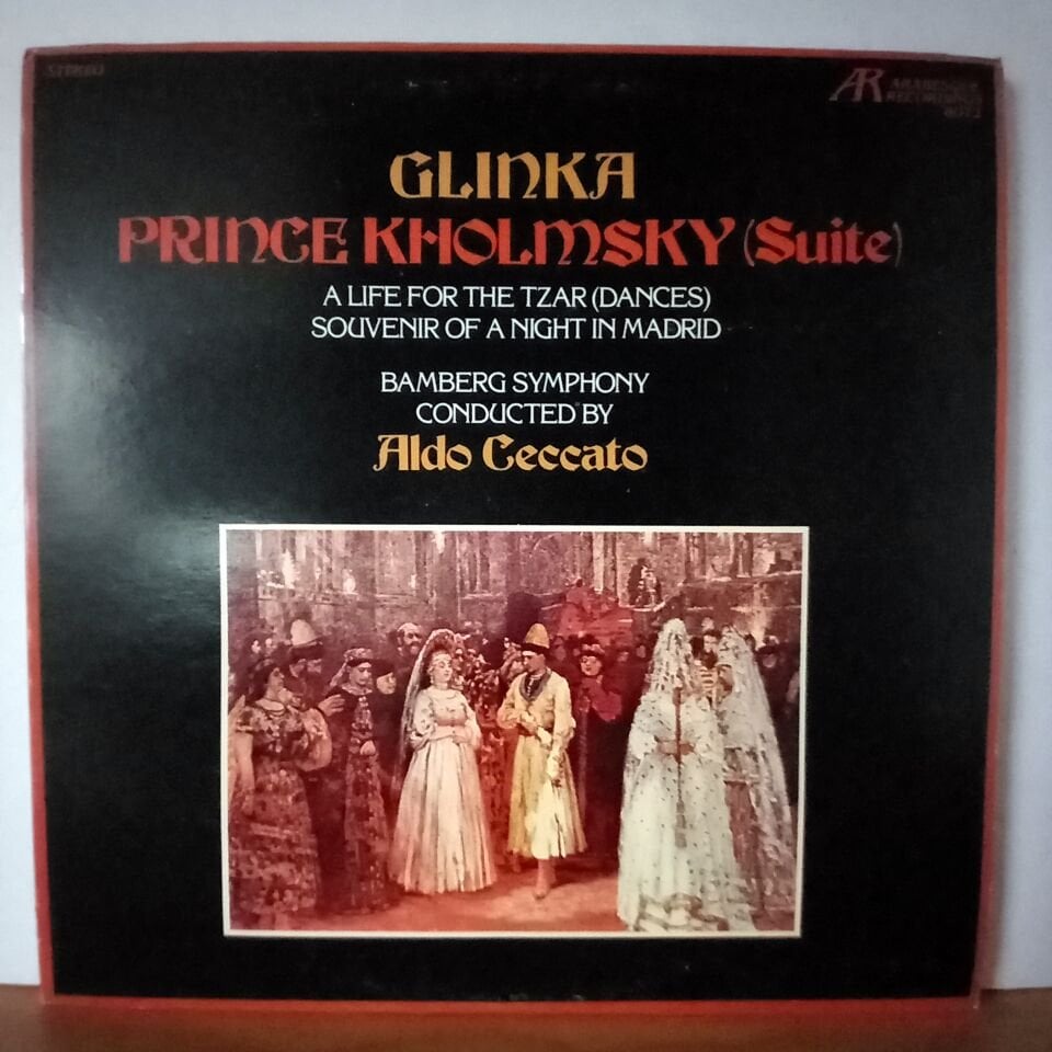 GLINKA: PRINCE KHOLMSKY (SUITE) / A LIFE FOR THE TZAR (DANCES) / SOUVENIR OF A NIGHT IN MADRID / BAMBERG SYMPHONY CONDUCTED BY ALDO CECCATO (1980) - LP 2.EL PLAK