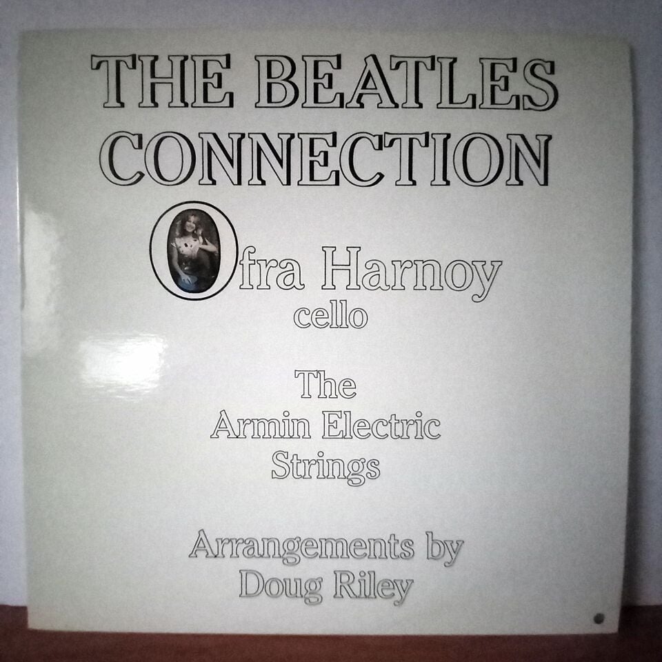 THE BEATLES CONNECTION / OFRA HARNOY, DOUG RILEY, THE ARMIN ELECTRIC STRINGS (1985) - LP 2.EL PLAK