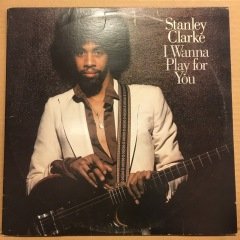 STANLEY CLARKE - I WANNA PLAY FOR YOU 1979 2.EL 2PLAK