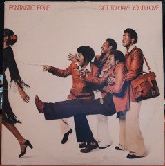 FANTASTIC FOUR - GOT TO HAVE YOUR LOVE (1977) - PLAK 2.EL