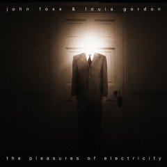 JOHN FOXX & LOUIS GORDON - THE PLEASURES OF ELECTRICITY (2001) - CD ELECTRONIC / SYNTH POP 2.EL