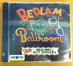 SQUIRREL NUT ZIPPERS BEDLAM BALBROOM CD SIFIR