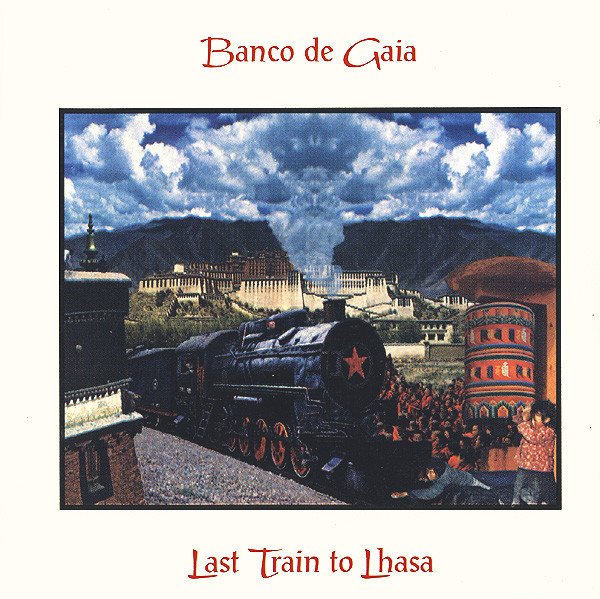 BANCO DE GAIA - LAST TRAIN TO LHASA (1995) - 2CD IDM / AMBIENT 2.EL