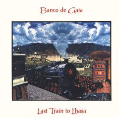 BANCO DE GAIA - LAST TRAIN TO LHASA (1995) - 2CD IDM / AMBIENT 2.EL