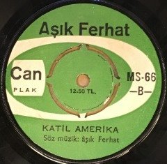 AŞIK FERHAT - HAYDİ HAYDİ İŞÇİ KARDEŞ / KATİL AMERİKA 7'' 45 DEVİR