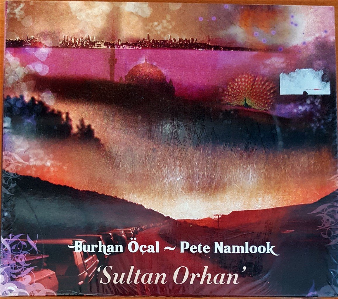 BURHAN ÖÇAL / PETE NAMLOOK - SULTAN ORHAN (2004) CD SIFIR