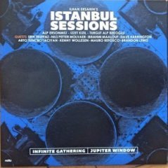 İLHAN ERŞAHİN’S ISTANBUL SESSIONS - INFINITE GATHERING - JUPITER WINDOW (2018) - 7'' SIFIR