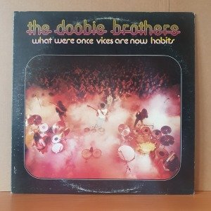 THE DOOBIE BROTHERS - WHAT WERE ONCE VICES ARE NOW HABITS (1974) - LP 2.EL PLAK