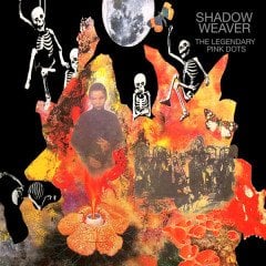 LEGENDARY PINK DOTS - SHADOW WEAVER (1992) - PLAK SIFIR