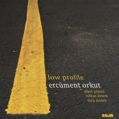 ERCÜMENT ORKUT - LOW PROFILE / ALPER YILMAZ, SARP MADEN, VOLKAN ÖKTEM (2015) CD SIFIR