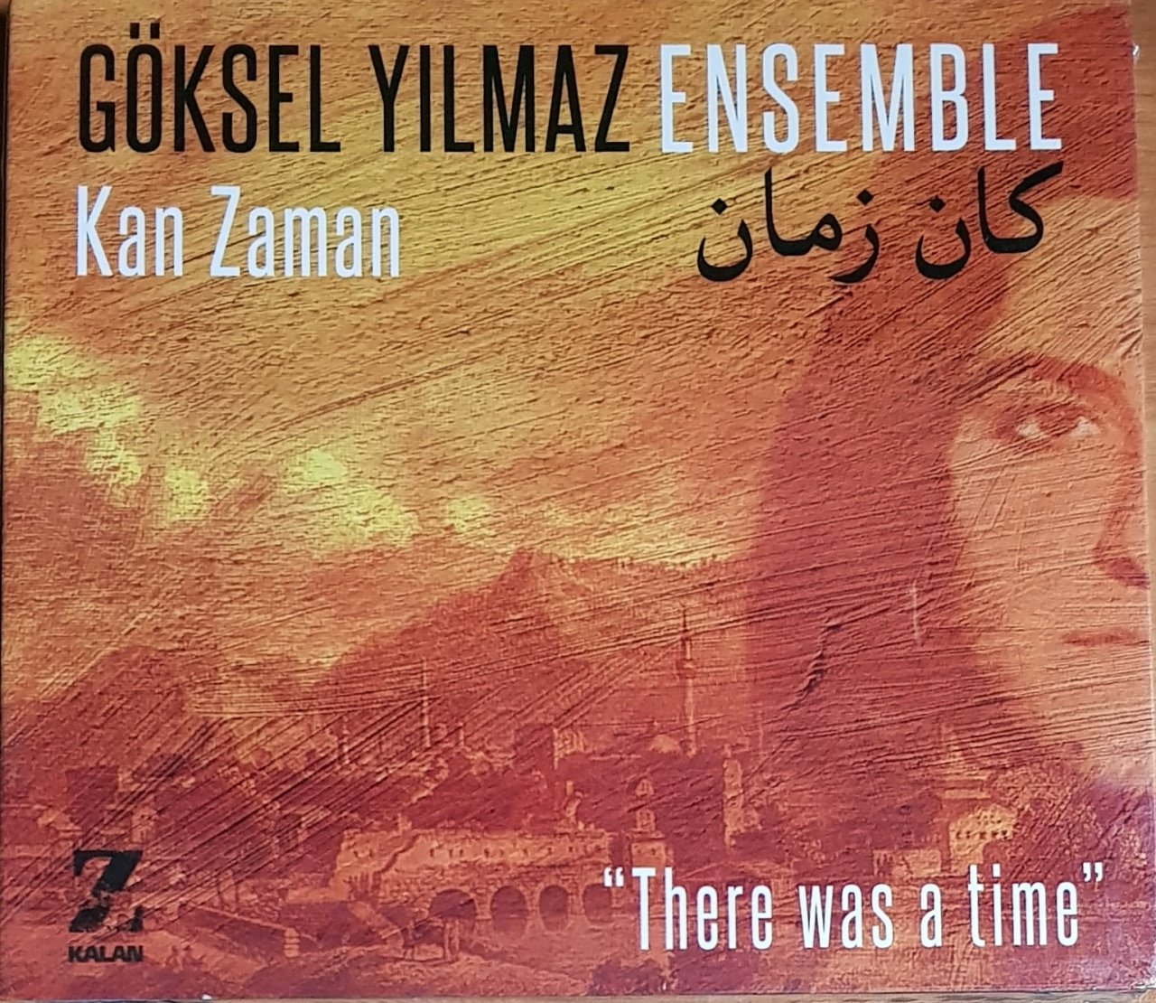 GÖKSEL YILMAZ ENSEMBLE - KAN ZAMAN / THERE WAS A TIME (2018) KALAN MÜZİK CD SIFIR