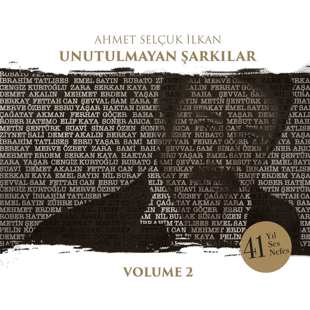 AHMET SELÇUK İLKAN - UNUTULMAYAN ŞARKILAR VOL2 (2018) - 2CD TATLISES KURTOĞLU ZARA EMEL SAYIN RUBATO SIFIR