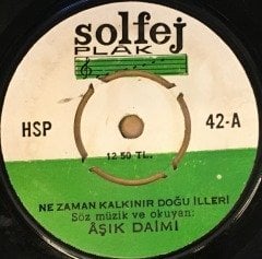 AŞIK DAİMİ - NE ZAMAN KALKINIR DOĞU İLLERİ 7'' 45 DEVİR
