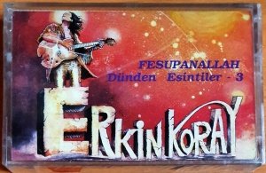 ERKİN KORAY - FESUPANALLAH / DÜNDEN ESİNTİLER-3 - KASET SIFIR