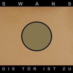 SWANS - DIE TÜR IST ZU (1996) - LP 2018 EDITION SIFIR PLAK