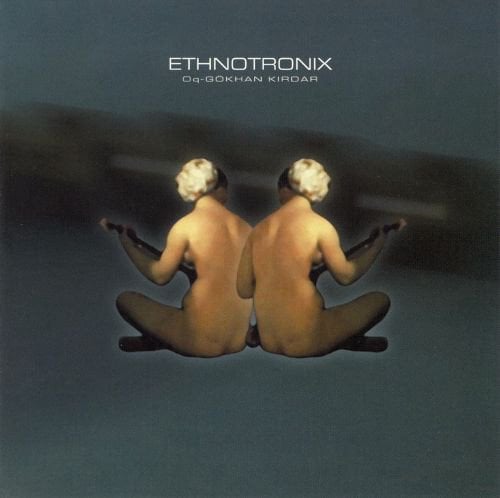 GÖKHAN KIRDAR - ETHNOTRONIX (2002) - CD 2.EL