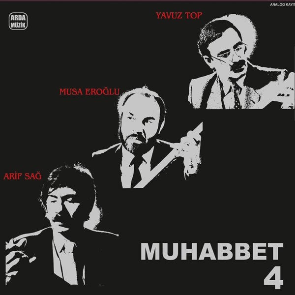 MUHABBET 4 - ARİF SAĞ MUSA EROĞLU YAVUZ TOP - LP 2019 BASIM PLAK SIFIR