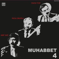 MUHABBET 4 - ARİF SAĞ MUSA EROĞLU YAVUZ TOP - LP 2019 BASIM PLAK SIFIR