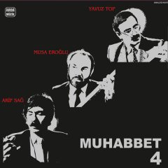 MUHABBET 4 - ARİF SAĞ MUSA EROĞLU YAVUZ TOP - LP 2019 BASIM PLAK SIFIR