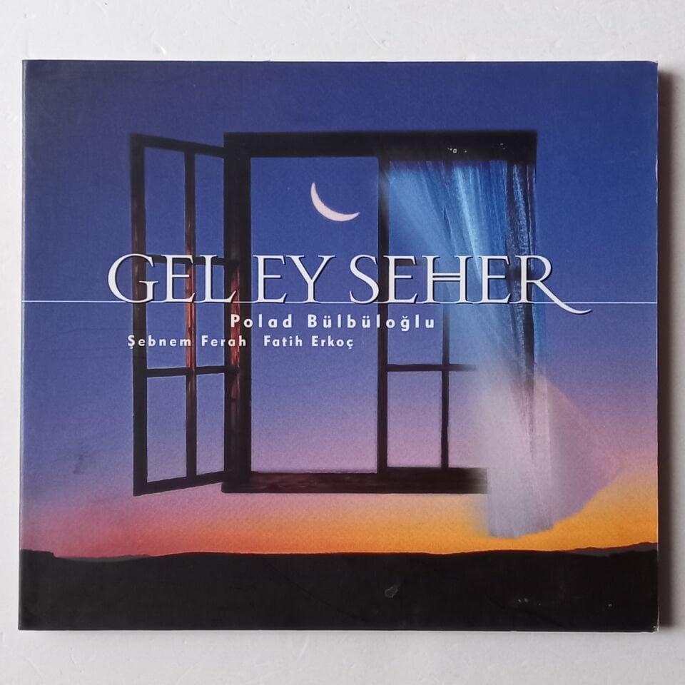 POLAD BÜLBÜLOĞLU, ŞEBNEM FERAH, FATİH ERKOÇ – GEL EY SEHER (1998) - CD DIGIPAK 2.EL