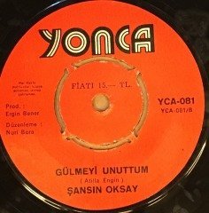 ŞANSIN OKSAY - KULLAR YAR DİYE AĞLAR / GÜLMEYİ UNUTTUM 7'' 45 DEVİR YONCA MÜZİK