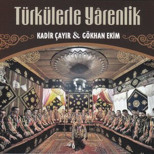 KADİR ÇAYIR & GÖKHAN EKİM - TÜRKÜLERLE YARENLİK (2014) - CD AMBALAJINDA SIFIR