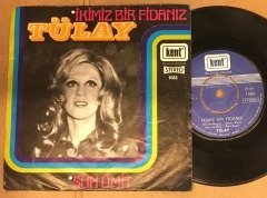 TÜLAY - İKİMİZ BİR FİDANIZ / SON ÜMİT 7'' 45 DEVİR