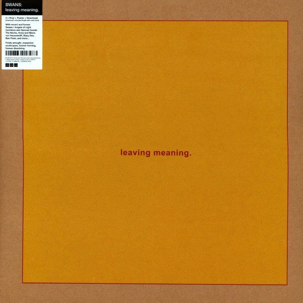 SWANS - LEAVING MEANING (2019) - 2LP 2019 EDITION SIFIR PLAK