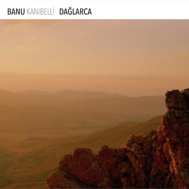 BANU KANIBELLİ - DAĞLARCA (2021) - LP 2023 BASIM SIFIR PLAK