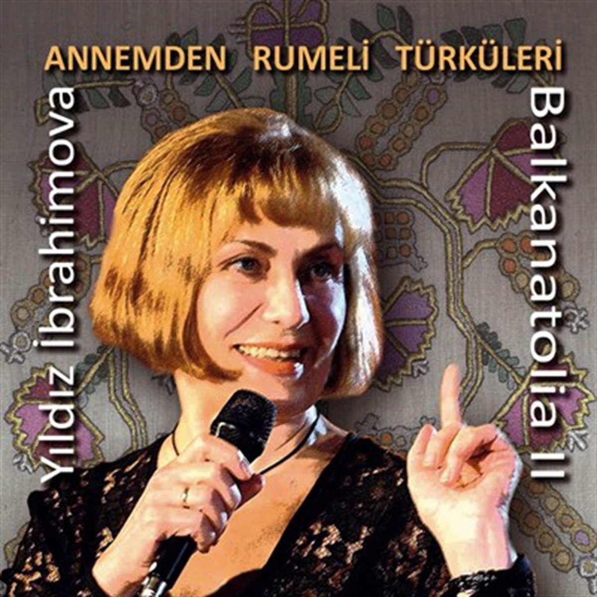 YILDIZ İBRAHİMOVA - BALKANTOLIA II / ANNEMDEM RUMELİ TÜRKÜLERİ (2011) - CD 2.EL