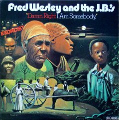 FRED WESLEY & THE J.B.'S - DAMN RIGHT I AM SOMEBODY (1974) - LP SIFIR