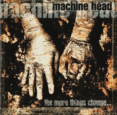 MACHINE HEAD - THE MORE THINGS CHANGE (1997) - CD 2.EL