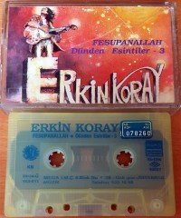 ERKİN KORAY - FESUPANALLAH / DÜNDEN ESİNTİLER-3 KASET 2.EL