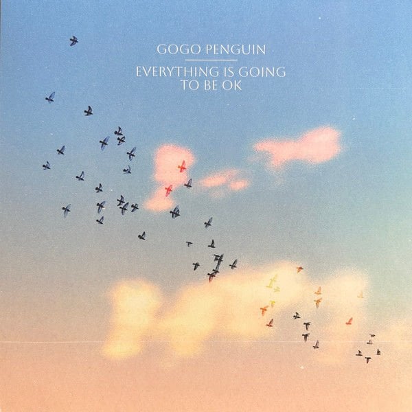 GOGO PENGUIN – EVERYTHING IS GOING TO BE OK (2023) - LP SIFIR PLAK