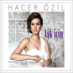 HACER ÖZİL - AŞK İÇİN (2015) - CD SIFIR