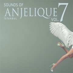 SOUNDS OF ANJELIQUE ISTANBUL VOL. 7 (2013) - CD SIFIR
