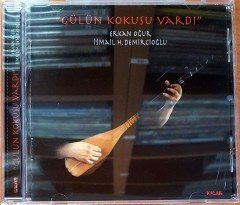 ERKAN OĞUR / İSMAİL H. DEMİRCİOĞLU - GÜLÜN KOKUSU VARDI CD 2.EL