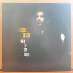 GEORGE BENSON - WHILE THE CITY SLEEPS...(1986) - PLAK 2.EL