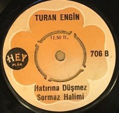 TURAN ENGİN - VEFASIZ YAR / HATIRINA DÜŞMEZ SORMAZ HALİMİ 7'' 45 DEVİR