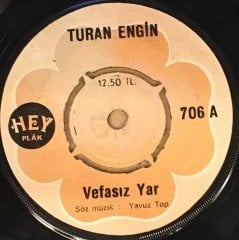 TURAN ENGİN - VEFASIZ YAR / HATIRINA DÜŞMEZ SORMAZ HALİMİ 7'' 45 DEVİR
