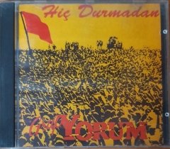 GRUP YORUM - HİÇ DURMADAN CD İB 2.EL