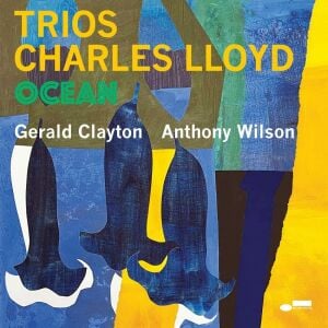 CHARLES LLOYD GERALD CLAYTON ANTHONY WILSON - TRIOS : OCEAN (2022) - LP BLUE NOTE GATEFOLD SIFIR PLAK