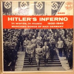 HITLER'S INFERNO MARCHING SONGS OF NAZI GERMANY 1932-1945 2.EL PLAK