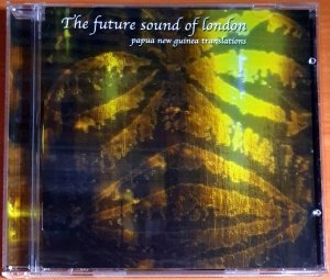 THE FUTURE SOUND OF LONDON - PAPUA NEW GUINEA TRANSLATIONS (2001) - CD 2.EL