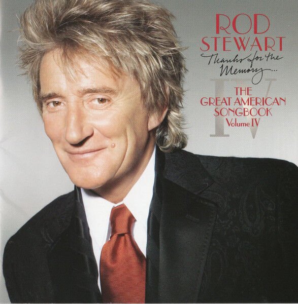 ROD STEWART – THANKS FOR THE MEMORY... THE GREAT AMERICAN SONGBOOK VOLUME IV (2005) - CD AMBALAJINDA SIFIR