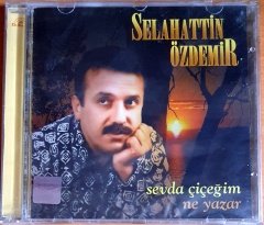 SELAHATTİN ÖZDEMİR - SEVDA ÇİÇEĞİM / NE YAZAR - CD SIFIR